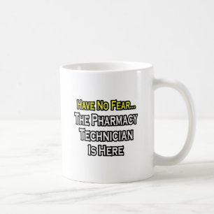 Have No Fear, Pharmacy Technician Is Here Coffee Mug