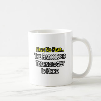 Have No Fear, Radiologic Technologist Is Here Coffee Mug