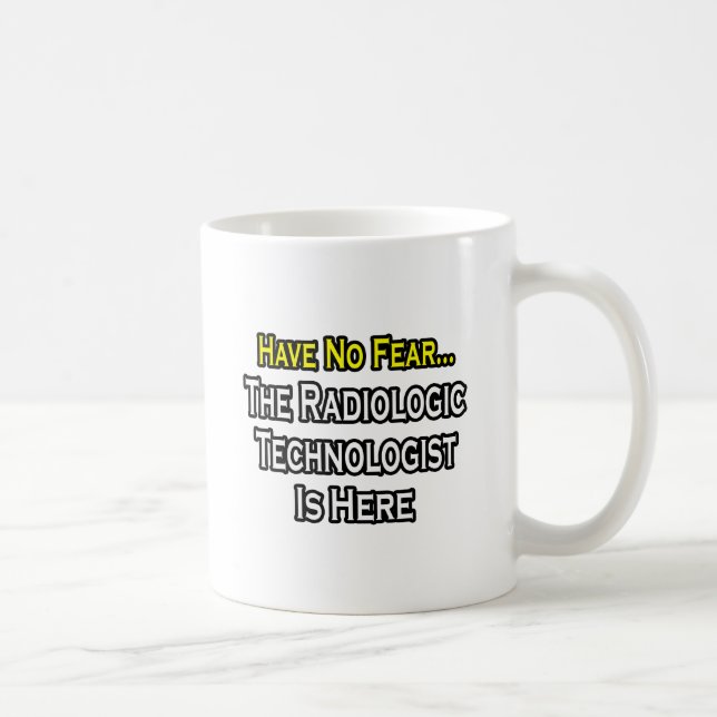 Have No Fear, Radiologic Technologist Is Here Coffee Mug (Right)