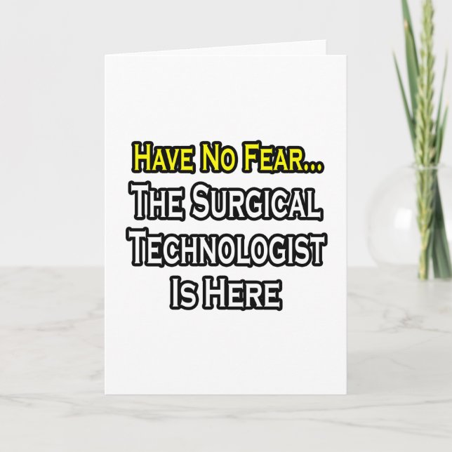 Have No Fear, Surgical Technologist Is Here Card (Front)