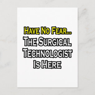 Have No Fear, Surgical Technologist Is Here Postcard