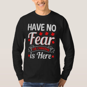Have No Fear The Canadian Is Here Canada Flag Marp T-Shirt