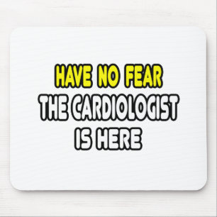 Have No Fear, The Cardiologist Is Here Mouse Pad