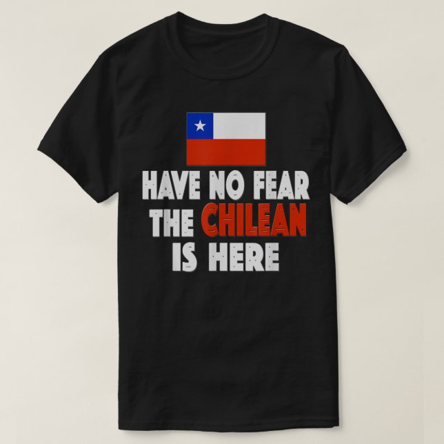Have No Fear The Chilean is Here! Chile Flag Socce T-Shirt (Design Front)