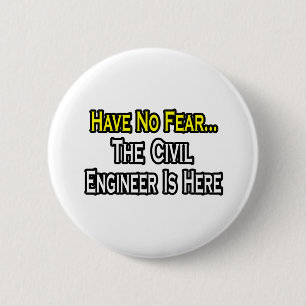 Have No Fear, The Civil Engineer Is Here 6 Cm Round Badge