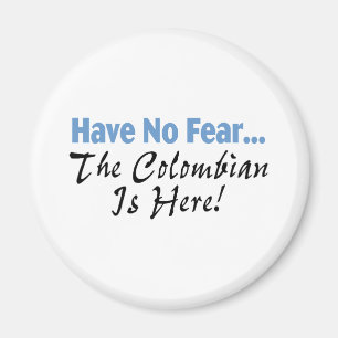 Have No Fear The Colombian Is Here Magnet