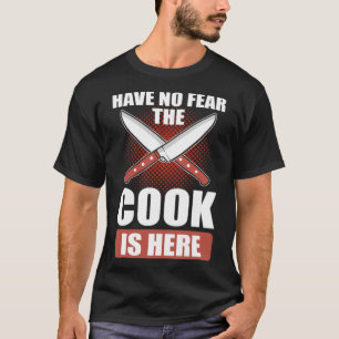 Have no fear the Cook is here Chef sweets animal a T-Shirt