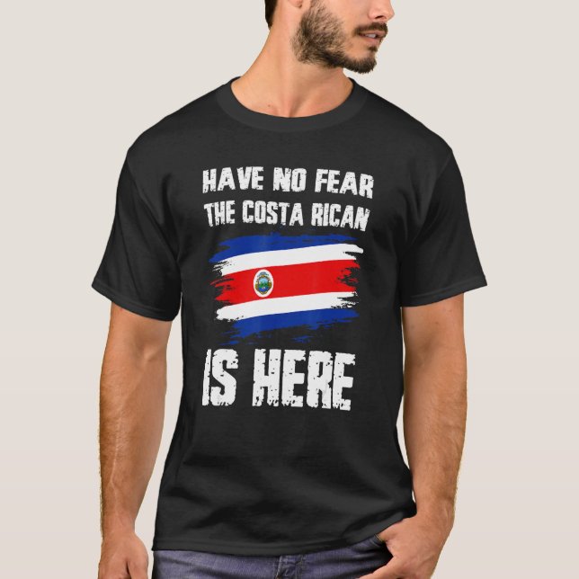 Have No Fear The Costa Rican Is Here Costa Rica Fl T-Shirt (Front)