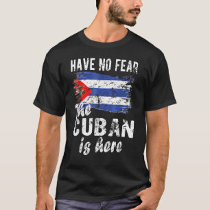 Have No Fear The Cuba Is Here  Cuba Free Unite I L T-Shirt