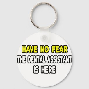 Have No Fear, The Dental Assistant Is Here Key Ring