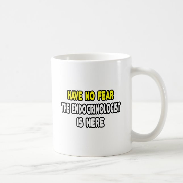 Have No Fear, The Endocrinologist Is Here Coffee Mug (Right)