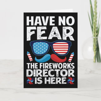 Have No Fear The Fireworks Director Is Here - July Card