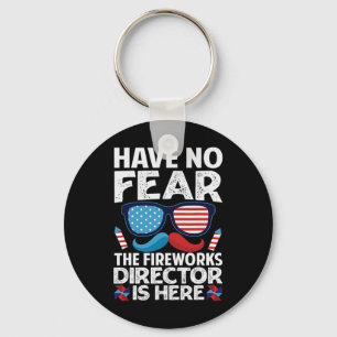 Have No Fear The Fireworks Director Is Here - July Key Ring
