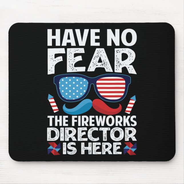 Have No Fear The Fireworks Director Is Here - July Mouse Pad (Front)