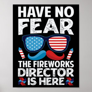 Have No Fear The Fireworks Director Is Here - July Poster