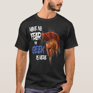 have no fear the greek is here greek helmet T-Shirt