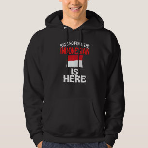 Have No Fear The Indonesian Is Here  Indonesia Hoodie