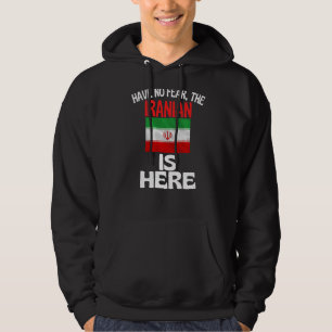 Have No Fear The Iranian Is Here Iran Hoodie