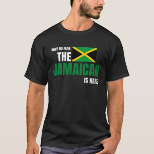 Have No Fear The Jamaican Is Here Jamaica Flag T-Shirt