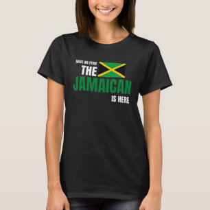 Have No Fear The Jamaican Is Here Jamaica Flag T-Shirt