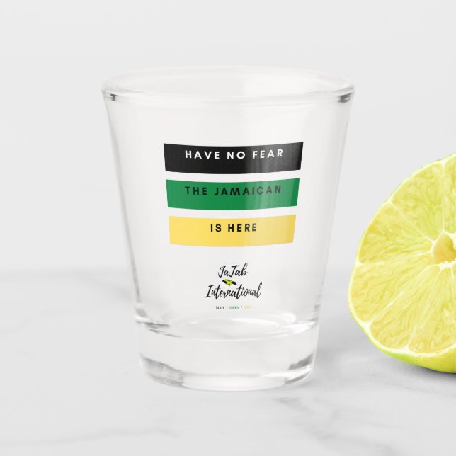 Have No Fear The Jamaican Is Here Shot Glass (Front)