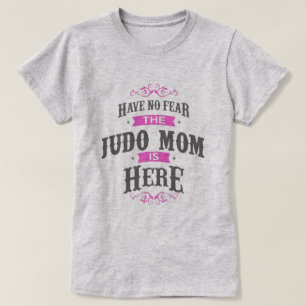 Have no fear the Judo Mum is here T-Shirt