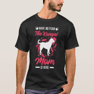 Have No Fear The Kangal Mom Is Here Kangal T-Shirt