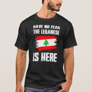 Have No Fear The Lebanese Is Here Leban Flag Pride T-Shirt