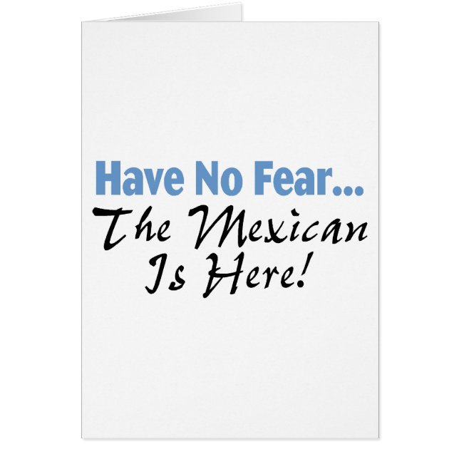 Have No Fear The Mexican Is Here (Front)