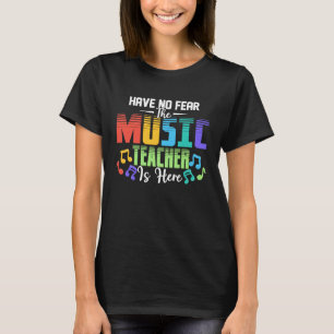 Have No Fear The Music Teacher Is Here Instrument T-Shirt