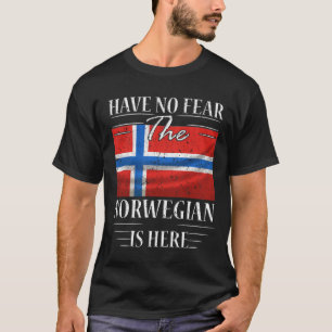 Have No Fear The Norwegian Is Here T-Shirt