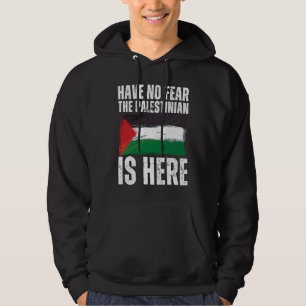 Have No Fear The Palestinian Is Here Palestine Fla Hoodie