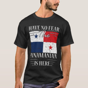 Have No Fear The Panamanian Is Here T-Shirt