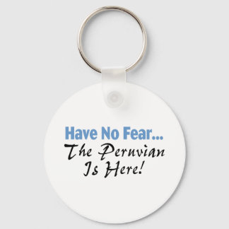 Have No Fear The Peruvian Is Here Key Ring