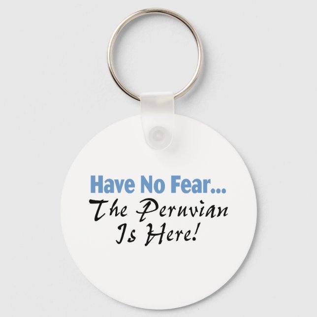 Have No Fear The Peruvian Is Here Key Ring (Front)