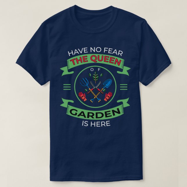 Have No Fear The Queen Of Garden Funny Gardening T T-Shirt (Design Front)
