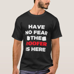 Have No Fear The Roofer Is Here Cute Funny T-Shirt