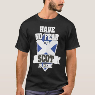 Have No Fear The Scot Is Here Proud To Be Scottish T-Shirt