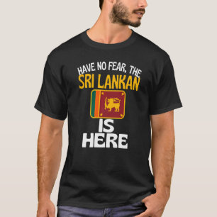 Have No Fear The Sri Lankan Is Here Sri Lanka T-Shirt