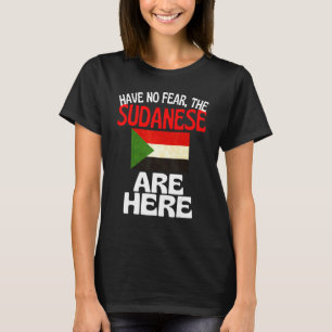 Have No Fear The Sudanese Is Here   Sudan T-Shirt