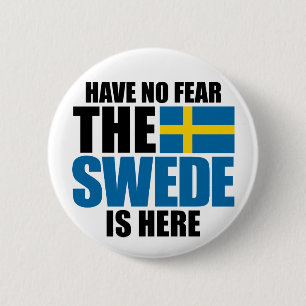 Have No Fear, The Swede Is Here 6 Cm Round Badge