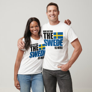 Have No Fear, The Swede Is Here Funny Shirt