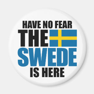 Have No Fear, The Swede Is Here Magnet