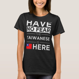 Have No Fear The Taiwanese is here Pride Taiwan Pr T-Shirt