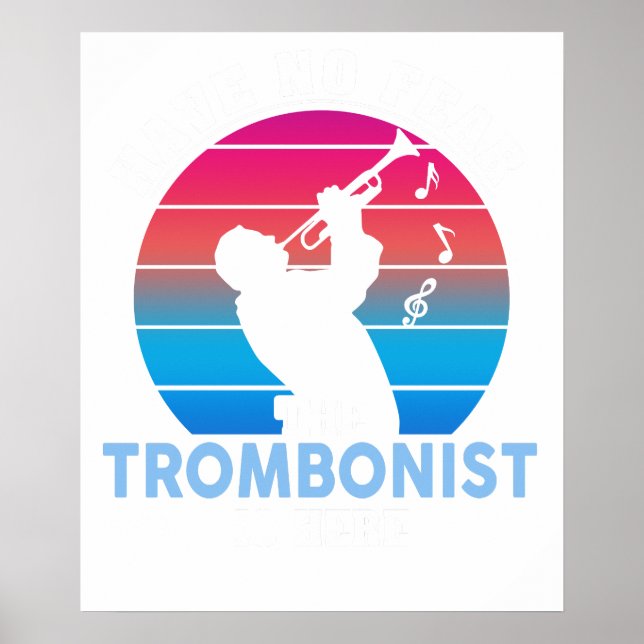 Have no fear the trombonist is here poster (Front)