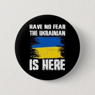 Have No Fear The Ukrainian Is Here Ukraine Flag Pr 6 Cm Round Badge
