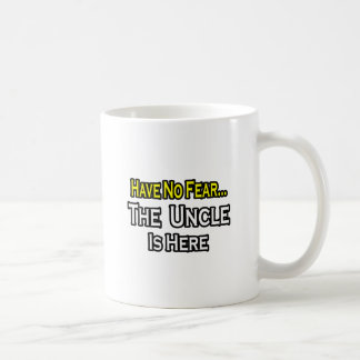 Have No Fear...The Uncle Is Here Coffee Mug
