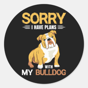 Have Plans With My Bulldog - English Bulldog Classic Round Sticker