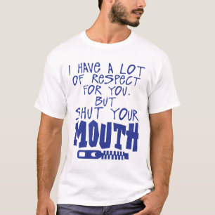 have respect shut_your_mouth_citation_zip T-Shirt