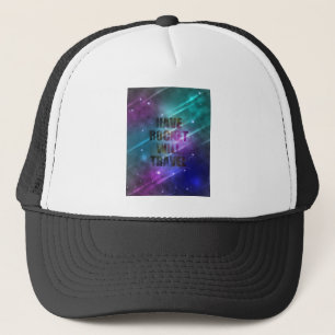 Have Rocket Will Travel Trucker Hat